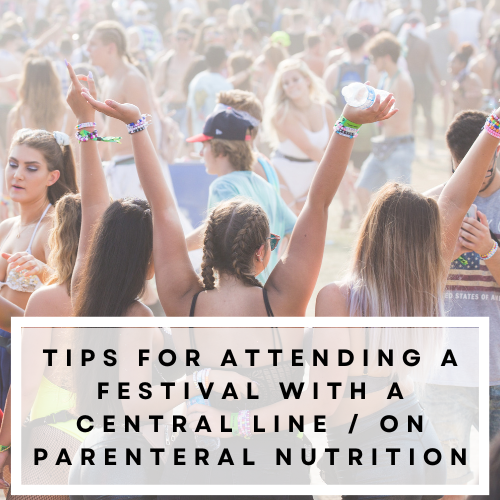 Tips for Attending a Festival with a Central Line / on Parenteral Nutrition